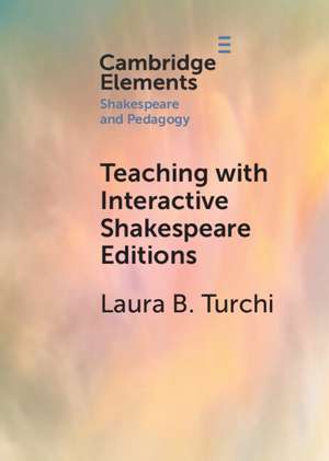 Teaching with Interactive Shakespeare Editions de Laura B. Turchi