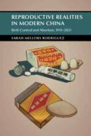 Reproductive Realities in Modern China de Sarah Mellors Rodriguez