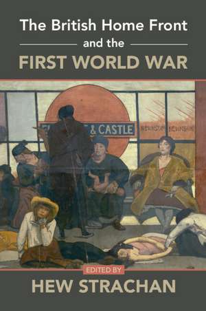 The British Home Front and the First World War de Hew Strachan