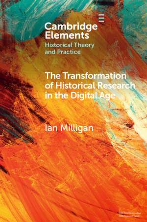 The Transformation of Historical Research in the Digital Age de Ian Milligan