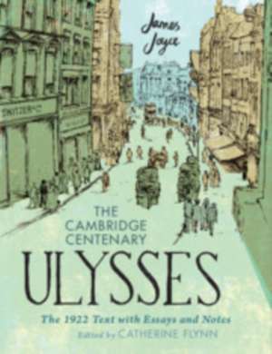 The Cambridge Centenary Ulysses: The 1922 Text with Essays and Notes de James Joyce