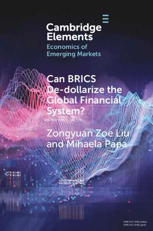 Can BRICS De-dollarize the Global Financial System? de Zongyuan Zoe Liu