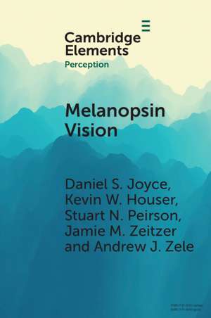 Melanopsin Vision: Sensation and Perception Through Intrinsically Photosensitive Retinal Ganglion Cells de Daniel S. Joyce