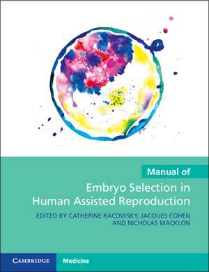 Manual of Embryo Selection in Human Assisted Reproduction de Catherine Racowsky