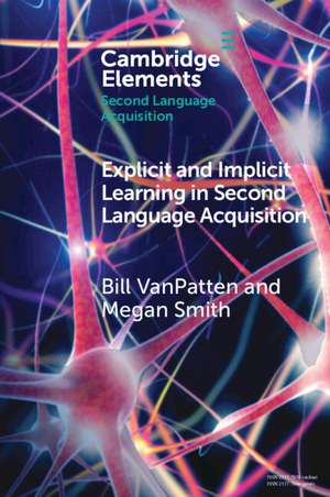 Explicit and Implicit Learning in Second Language Acquisition de Bill VanPatten