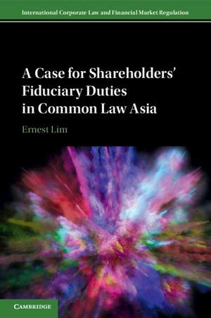 A Case for Shareholders' Fiduciary Duties in Common Law Asia de Ernest Lim