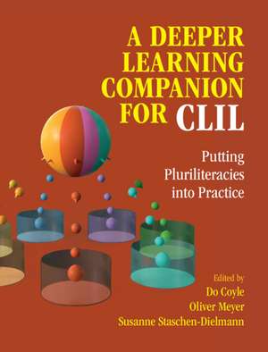 A Deeper Learning Companion for CLIL: Putting Pluriliteracies into Practice de Do Coyle