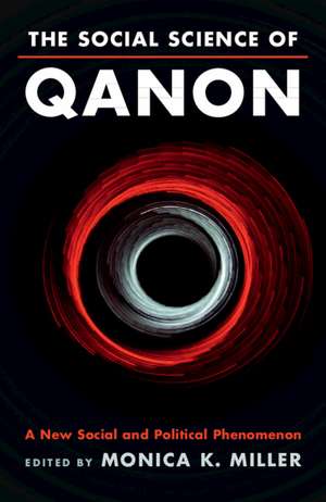 The Social Science of QAnon: A New Social and Political Phenomenon de Monica K. Miller