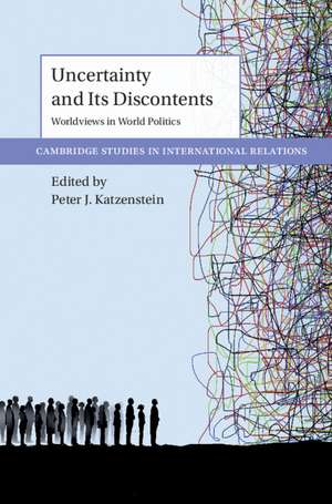 Uncertainty and Its Discontents: Worldviews in World Politics de Peter J. Katzenstein