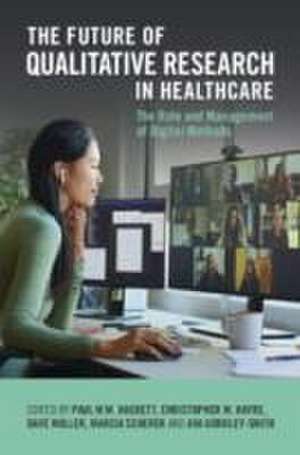 The Future of Qualitative Research in Healthcare de Paul M. W. Hackett