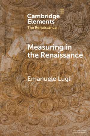 Measuring in the Renaissance: An Introduction de Emanuele Lugli