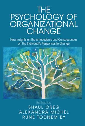 The Psychology of Organizational Change: New Insights on the Antecedents and Consequences of Individuals' Responses to Change de Shaul Oreg