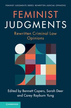 Feminist Judgments: Rewritten Criminal Law Opinions de Bennett Capers