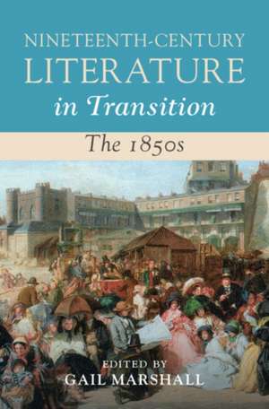 Nineteenth-Century Literature in Transition: The 1850s de Gail Marshall