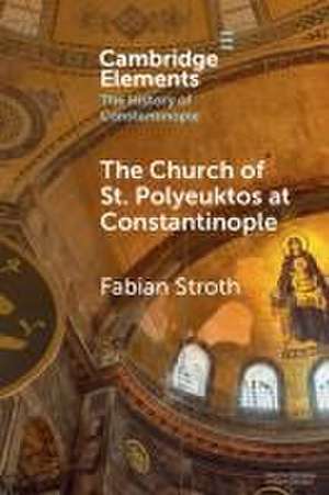 The Church of St. Polyeuktos at Constantinople de Fabian Stroth