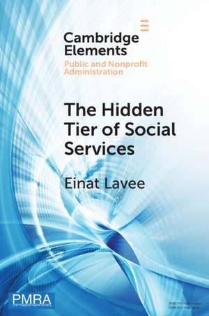 The Hidden Tier of Social Services: Frontline Workers' Provision of Informal Resources in the Public, Nonprofit, and Private Sectors de Einat Lavee