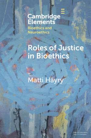 Roles of Justice in Bioethics de Matti Häyry