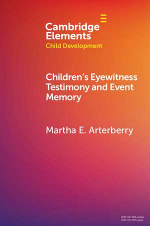 Children's Eyewitness Testimony and Event Memory de Martha E. Arterberry