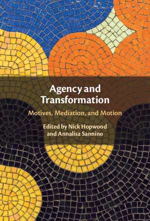 Agency and Transformation: Motives, Mediation, and Motion de Nick Hopwood