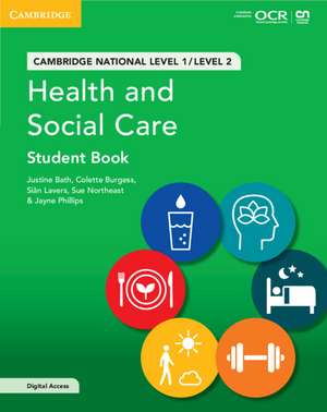 Cambridge National in Health and Social Care Student Book with Digital Access (2 Years): Level 1/Level 2 de Justine Bath