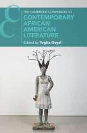 The Cambridge Companion to Contemporary African American Literature de Yogita Goyal