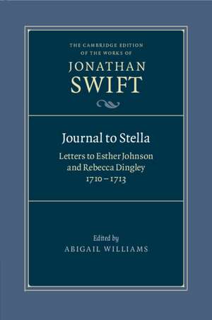 Journal to Stella: Letters to Esther Johnson and Rebecca Dingley, 1710–1713 de Jonathan Swift