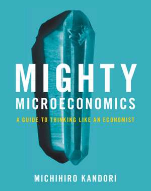 Mighty Microeconomics de Michihiro Kandori