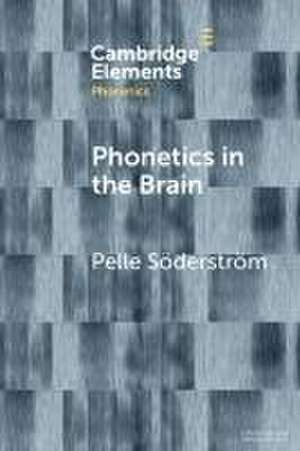 Söderström, P: Phonetics in the Brain de Pelle (Lunds UniversitetSweden) Soderstrom