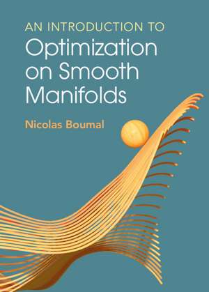 An Introduction to Optimization on Smooth Manifolds de Nicolas Boumal