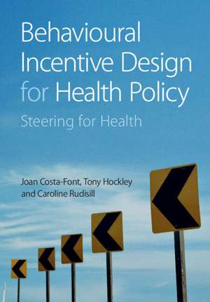 Behavioural Incentive Design for Health Policy: Steering for Health de Joan Costa-Font