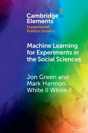 Machine Learning for Experiments in the Social Sciences de Jon Green