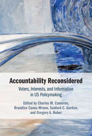 Accountability Reconsidered: Voters, Interests, and Information in US Policymaking de Charles M. Cameron