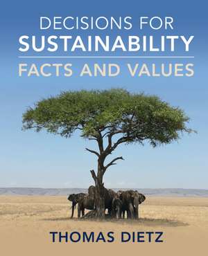 Decisions for Sustainability: Facts and Values de Thomas Dietz