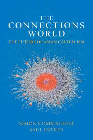 The Connections World: The Future of Asian Capitalism de Simon Commander