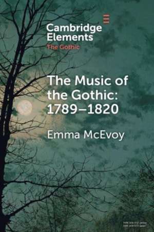 The Music of the Gothic de Emma Mcevoy