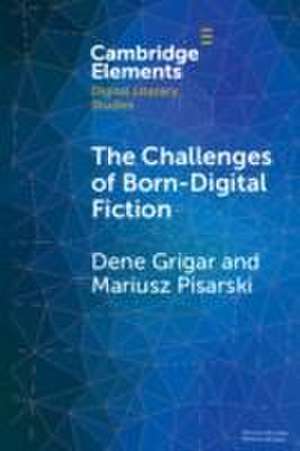 The Challenges of Born-Digital Fiction de Dene Grigar