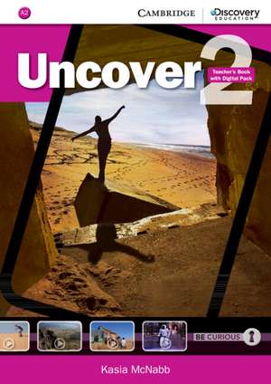 Uncover Level 2 Teacher's Book with Digital Pack de Kasia McNabb