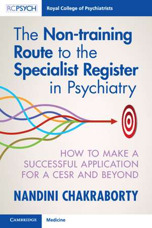 The Non-training Route to the Specialist Register in Psychiatry: How to Make a Successful Application for a CESR and Beyond de Nandini Chakraborty