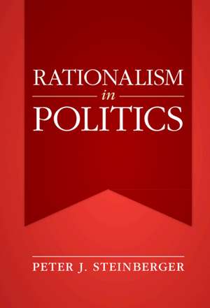 Rationalism in Politics de Peter J. Steinberger