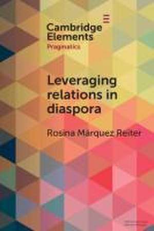 Leveraging relations in diaspora de Rosina Márquez Reiter