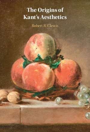 The Origins of Kant's Aesthetics de Robert R. Clewis