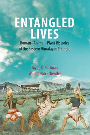 Entangled Lives: Human-Animal-Plant Histories of the Eastern Himalayan Triangle de Joy L. K. Pachuau