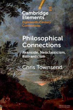 Philosophical Connections: Akenside, Neoclassicism, Romanticism de Chris Townsend