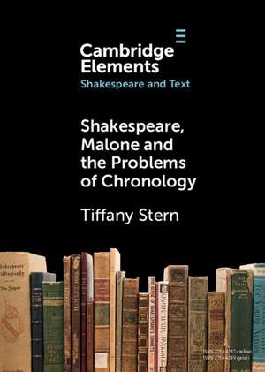 Shakespeare, Malone and the Problems of Chronology de Tiffany Stern