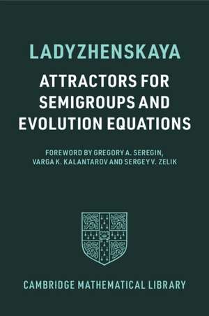 Attractors for Semigroups and Evolution Equations de Olga A. Ladyzhenskaya