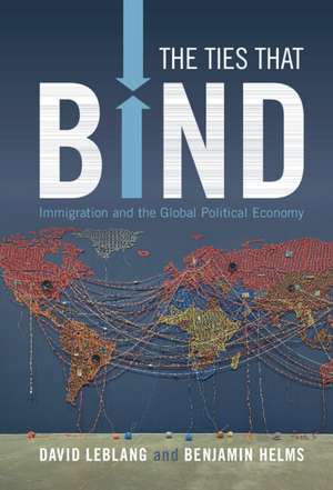 The Ties That Bind: Immigration and the Global Political Economy de David Leblang