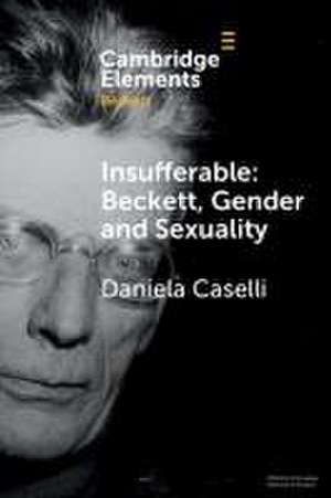 Insufferable: Beckett, Gender and Sexuality de Daniela Caselli