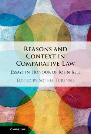 Reasons and Context in Comparative Law: Essays in Honour of John Bell de Sophie Turenne