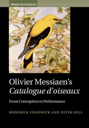 Olivier Messiaen's Catalogue d'oiseaux: From Conception to Performance de Roderick Chadwick