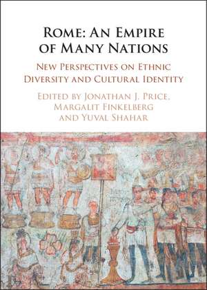 Rome: An Empire of Many Nations: New Perspectives on Ethnic Diversity and Cultural Identity de Jonathan J. Price